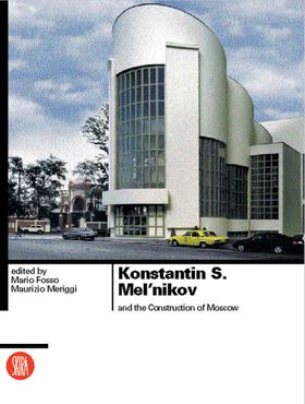 Konstantin S. Melnikov and the Construction of Moscow