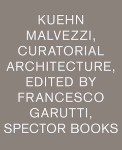 Kuehn Malvezzi Curatorial Architecture