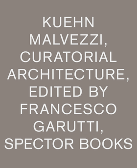 Kuehn Malvezzi Curatorial Architecture