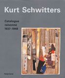 Kurt Schwitters: Catalogue Raisonn Volume 3 1937-1948