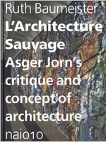 L'Architecture Sauvage: Asger Jorn's Critique and Concept of Architecture