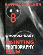 Lszl Moholy-Nagy: Painting, Photography, Film