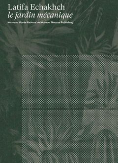 Latifa Echakhch: Le jardin mcanique