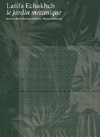 Latifa Echakhch: Le jardin mcanique