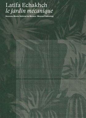 Latifa Echakhch: Le jardin mcanique