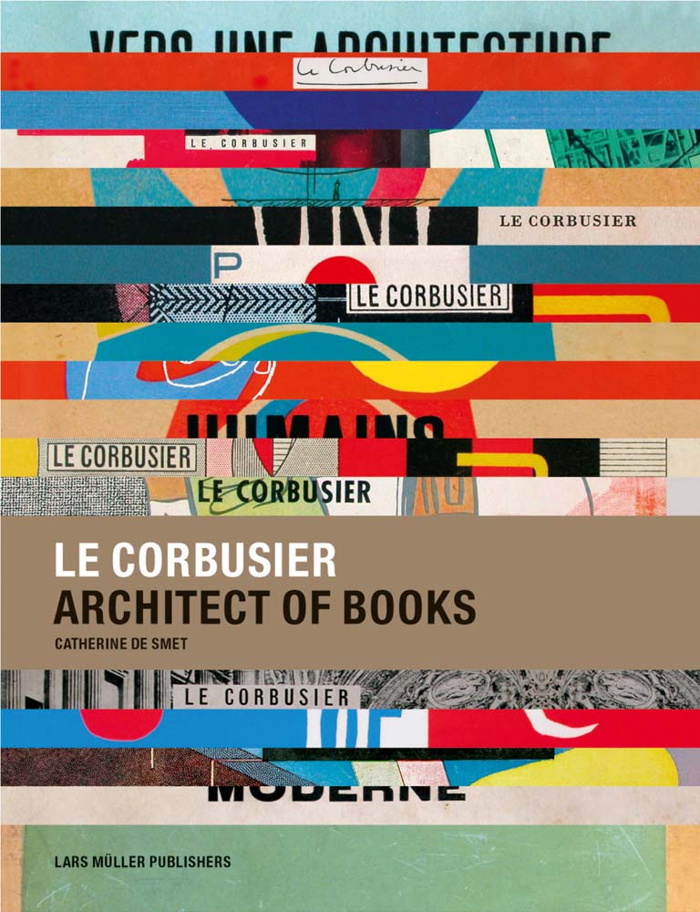 Le Corbusier Architect Of Books 1912-1965 ARTBOOK | D.A.P. 2005