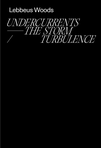 Lebbeus Woods: Undercurrents