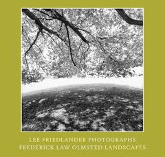 Lee Friedlander: Photographs Frederick Law Olmsted Landscapes