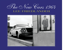 Lee Friedlander: The New Cars 1964