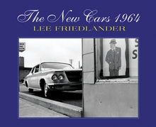 Lee Friedlander: The New Cars 1964