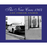 アート・デザイン・音楽 The New Cars 1964 Lee Friedlander Lee Friedlander: The New Cars 1964 | Fraenkel Gallery