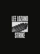 Lee Lozano: Strike