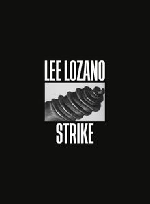Lee Lozano: Strike