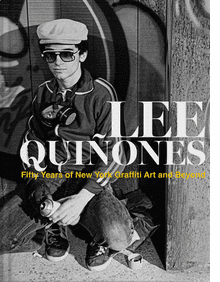 Lee Quiones: Fifty Years of New York Graffiti Art and Beyond