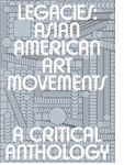Legacies: Asian American Art Movements