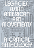 Legacies: Asian American Art Movements