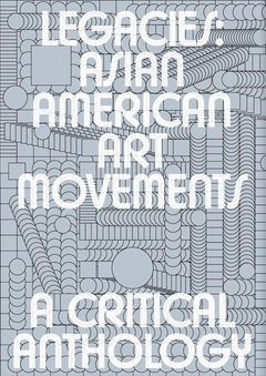 Legacies: Asian American Art Movements