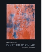 Leon Golub: Don'T Tread On Me!