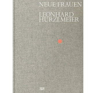 画集 Neue Frauen / Leonhard Hurzlmeier Leonhard Hurzlmeier Neue Frauen ARTBOOK | D.A.P. 2018