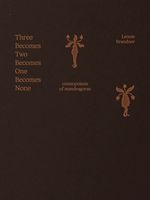 Leonie Brandner: Three Becomes Two Becomes One Becomes None