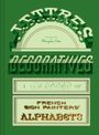 Lettres D�coratives: A Century of French Sign Painters� Alphabets