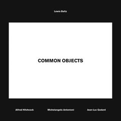 Lewis Baltz: Common Objects