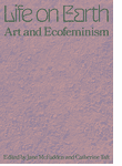 Life on Earth: Art & Ecofeminism