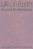 Life on Earth: Art & Ecofeminism
