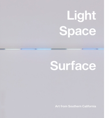 Light, Space, Surface: Art from Southern California