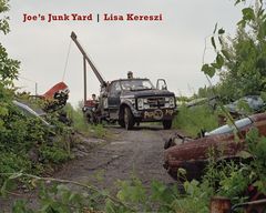 Lisa Kereszi: Joe's Junk Yard