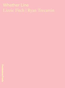 Lizzie Fitch & Ryan Trecartin: Whether Line