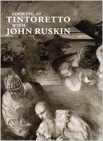 Looking at Tintoretto with John Ruskin