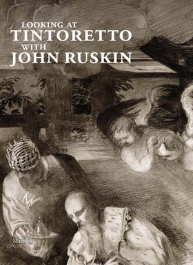 Looking at Tintoretto with John Ruskin