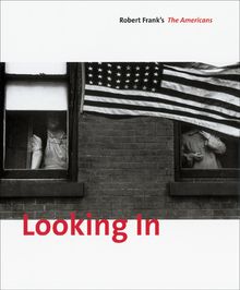 Looking In: Robert Frank's The Americans