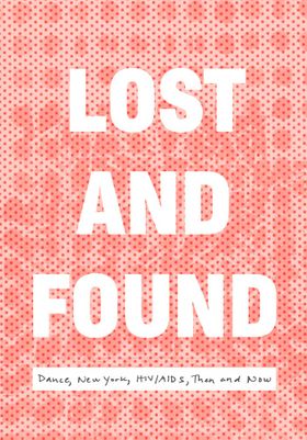 Lost and Found: Dance, New York, HIV/AIDS, Then and Now