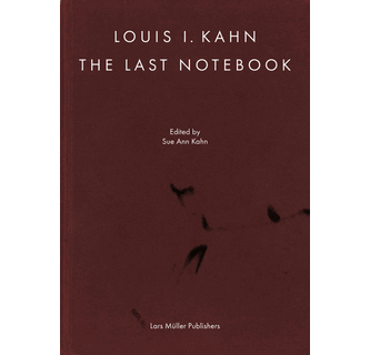 Louis I. Kahn The Last Notebook ARTBOOK | D.A.P. 2024 Catalog