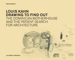 Louis Kahn Drawing to Find Out