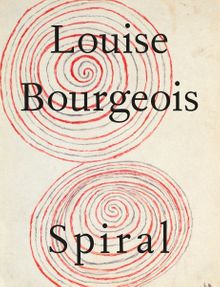 Louise Bourgeois: Spiral