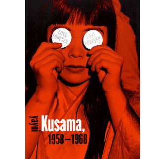 Love Forever Yayoi Kusama, 1958-1968 ARTBOOK | D.A.P. 1998