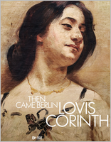 Lovis Corinth: Then Came Berlin