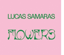 Lucas Samaras: Flowers