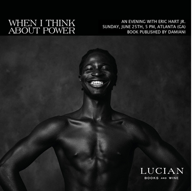 Lucian Books and Wine presents the Atlanta launch of 'Eric Hart Jr.: When I Think about Power'