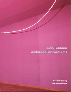 Lucio Fontana: Environments