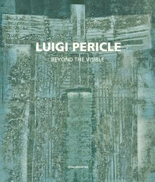 Luigi Pericle: Beyond the Visible