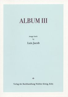 Luis Jacob: Album III