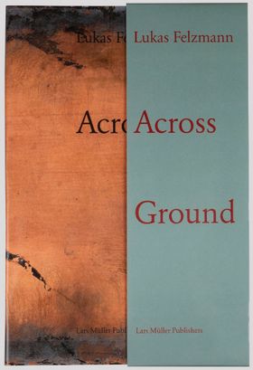 Lukas Felzmann: Across Ground
