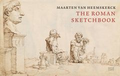 Maarten van Heemskerck: The Roman Sketchbook