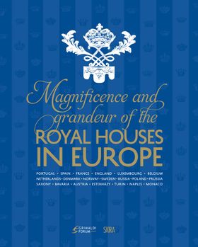 Magnificence & Grandeur of the Royal Houses in Europe