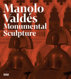 Manolo Valds: Monumental Sculpture