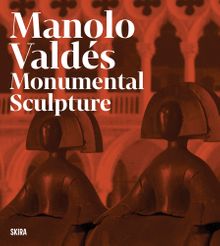 Manolo Valds: Monumental Sculpture